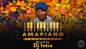 Amapiano Thursdays Mixes – Dj Intro