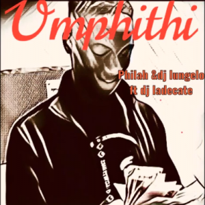 Philah & Dj Lungelo ft Dj Ladecate – Umphithi