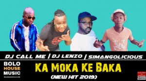 Dj Call Me x Dj Lenzo & Simangolicious – Ka Moka Ke Baka (Original)