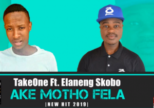 TakeOne – Ake Motho Fela ft Elaneng Skobo