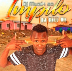 Dj Muzik SA – Impilo (feat. Dj Call Me)