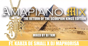 Amapiano Mix Scorpion Kings 2 EP Kabza De Small & DJ Maphorisa Mixed by DJ TKM