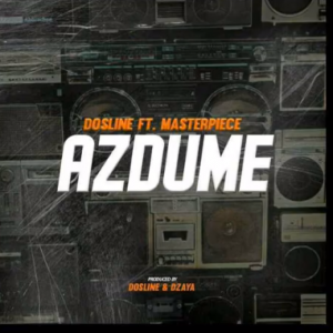 Dosline Ft. Masterpiece – AzDume