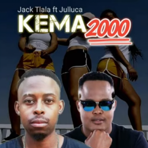 Jack Tlala ft Julluca – Kema 2000 (Amapiano HIT)