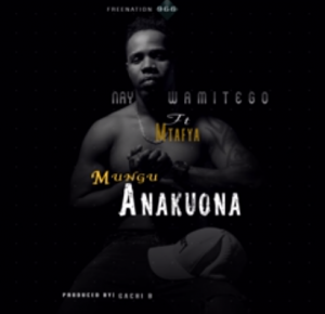 Nay wa mitego X Mtafya – Mungu Anakuona(Official audio)