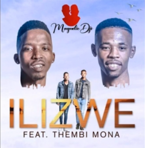 Magnetic DJs – Ilizwe ft. Thembi Mona