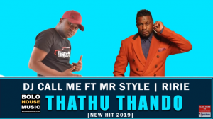 DJ Call Me – Thathu Thando ft Mr Style & Ririe