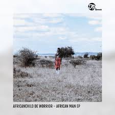 AfricanChild De Worrior – African Man EP