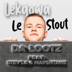 Dalootz – Lekgowa le’Stout Ft. Stev’la & Mapentane