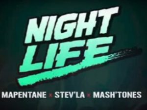 Mapentane x Stev’la x Mash’Tones – Night life
