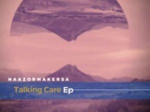 EP: Naazormaker Musiique SA – Talking Care