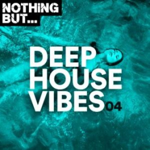 ALBUM: Nothing But… Deep House Vibes, Vol. 04