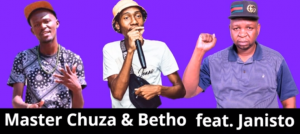 Master Chuza & Master Betho – A Tshabe Onkopela Tshelete Feat Janisto