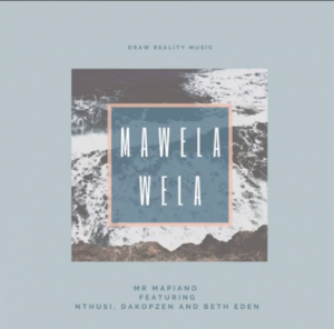 Mr Mapiano – Mawela Wela ft Nthusi x Dakopzen & Beth Eden (Amapiano 2020)