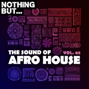 ALBUM: Nothing But… The Sound of Afro House, Vol. 03