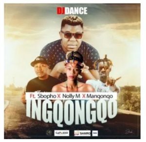 DJ Dance – Ingqongqo Ft. Manqonqo, Sbopho & Nolly M