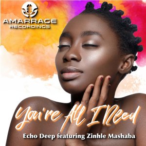Echo Deep – You’re All I Need Ft. Zinhle Mashaba (Original Mix)