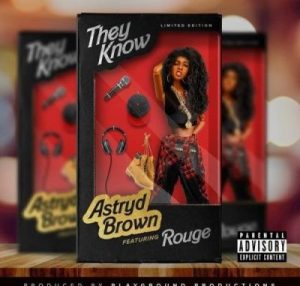 Astryd Brown – They Know Ft. Rouge