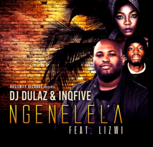Dj Dulaz & InQfive feat. Lizwi – Ngenelela (Afro House 2020)