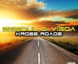 BigSoul & Visca – Kross Roads (Original Mix)