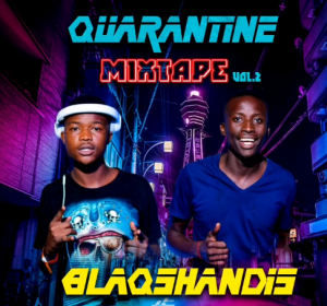 BlaqShandis – Quarantine Mixtape Vol.2