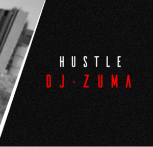 Dj Zuma – Hustle