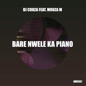 DJ Couza – Bare Nwele Ka Piano Ft. Mouza M