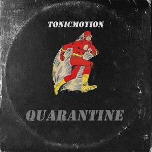 TonicMotion – Quarantine Ft. Cosmicroche