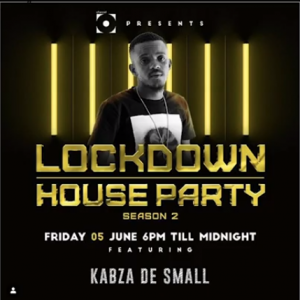 Kabza De Small, kwesta, chymamusique & culoe De song – Lockdown House Party Season 2 Premiere Line UP