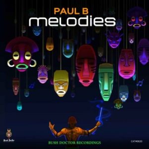Paul B – Melodies Ft. Dustinho & T deep