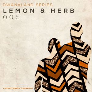 Lemon & Herb – Dwanaland Series 005