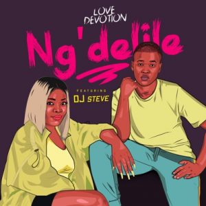 Love Devotion – Ng’delile Ft. DJ Steve