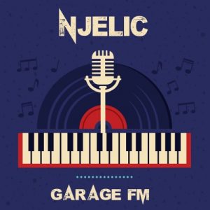 ALBUM: Njelic – Garage FM (Tracklist)