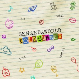 Skhandaworld – Cold Summer Ft. K.O, Roiii, Kwetsa & Loki