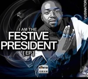 EP: Vusinator – I Am The Festive President