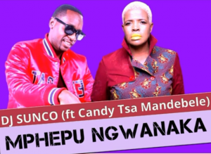 DJ Sunco – Mphepu Ngwanaka Ft. Candy Tsa Mandebele (Original)