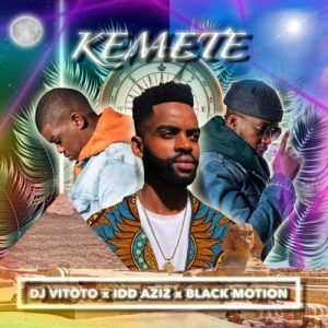 DJ Vitoto – Kemete Ft. Idd Aziz & Black Motion