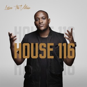 EP: Lebza TheVillain – House 116
