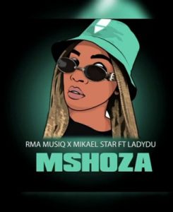 RMA MusiQ & Mikael Star – Mshoza (Vocal Mix) Ft. Lady Du