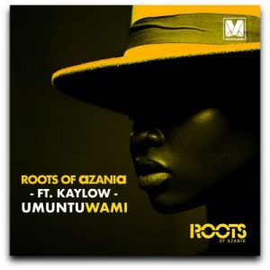 Roots of Azania – Umuntu Wami Ft. Kaylow