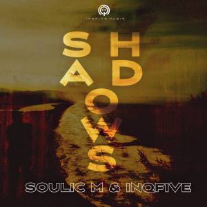 Soulic M & InQfive – Shadows (Original Mix)