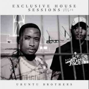 Ubuntu Brothers – Exclusive House Sessions Vol.70