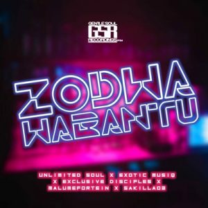 Unlimited Soul & Exotic MusiQ – Zodwa Wabantu Ft. Exclusive Disciples, Malumefortein & Sakilla03