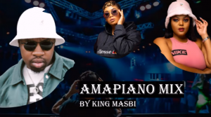 King Masbi – Amapiano Mix FT JazzQ, Lady Du , DBN GOGO, Robot Boii 17 March 2021
