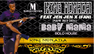 KING MONADA - BABY MAMA FT JEN JEN & IFANI