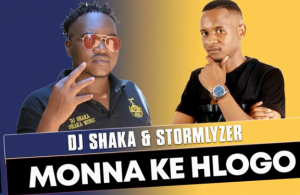 DJ Shaka x Stormlyzer - Monna ke Hlogo