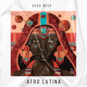 Echo Deep – Afro Latina (Original Mix)