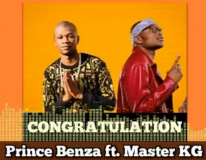 Prince Benza – CONGRATULATION ft. Master KG