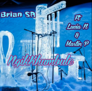 Brian SA – Ngik’Khumbule (ft. Licia N & Martin P)