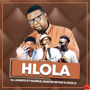 DJ Janisto - Hlola ft Mapele, Master Betho & Cool B